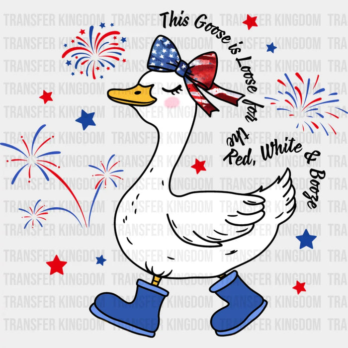 This Goose Is Loose - 4th Of July DTF Transfer
