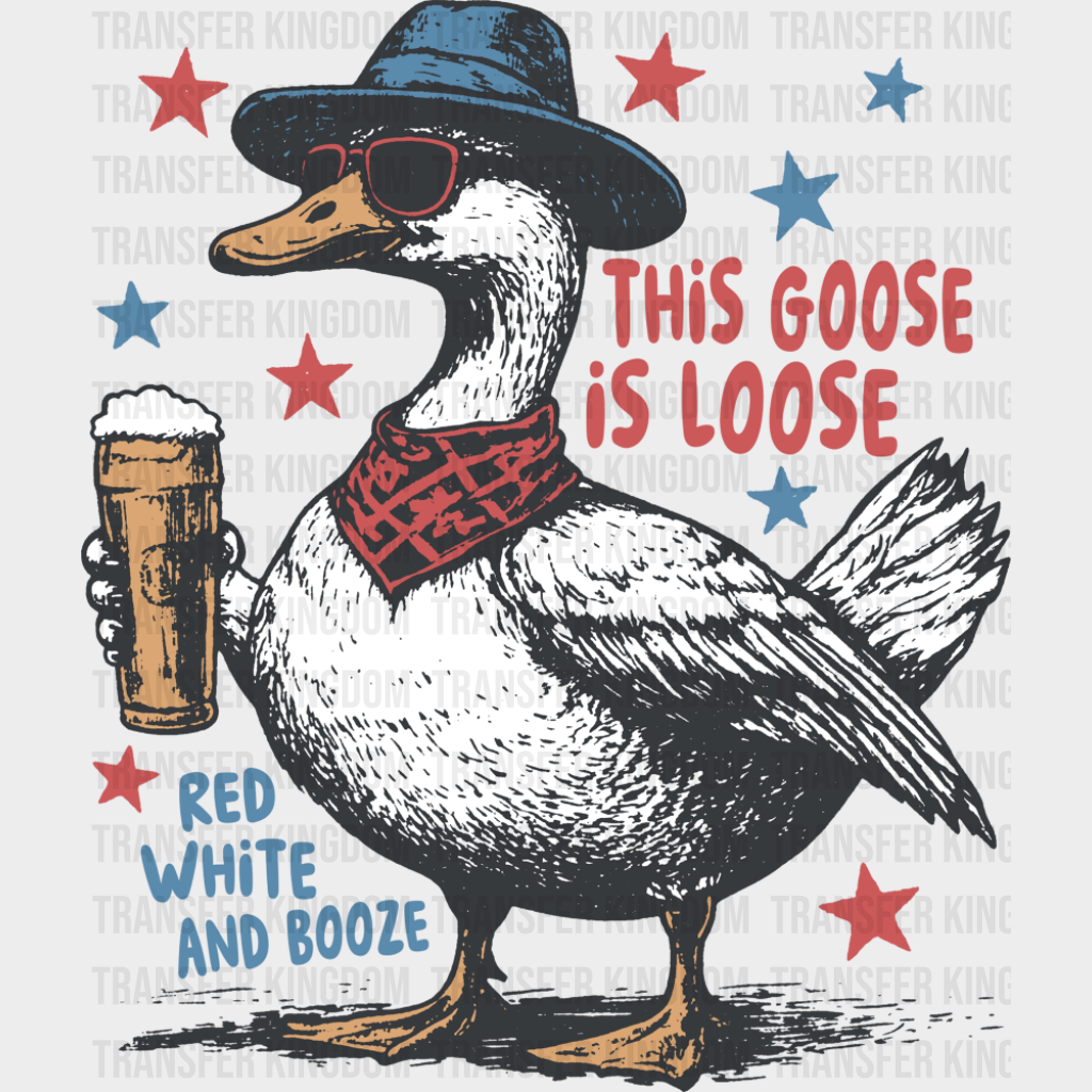 This Goose Is Loose Beer Design - 4th Of July DTF Transfer Adult Unisex - S & M (10’’) / Dark Color Design (See Imaging)