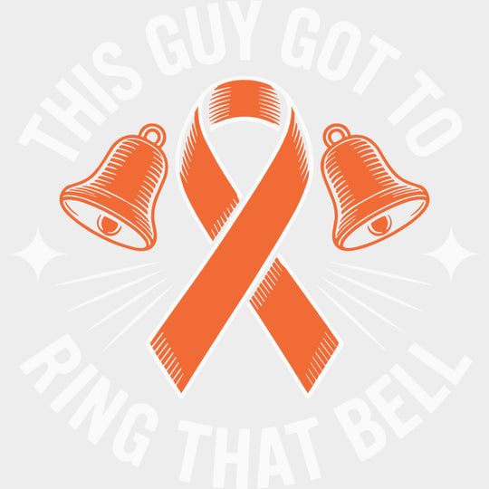 This Guy Got To Ring That Bell - Leukemia DTF Transfers - Adult Unisex - S & M (10’’) / Light Color Design (See Imaging)