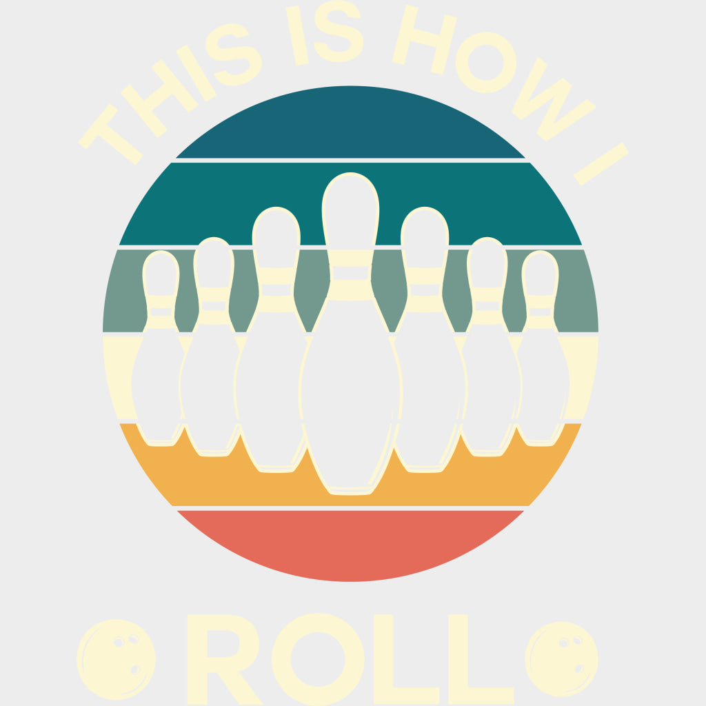 This Is How I Roll - Bowling DTF Transfers Adult Unisex - S & M (10’’) / Light Color Design (See Imaging)