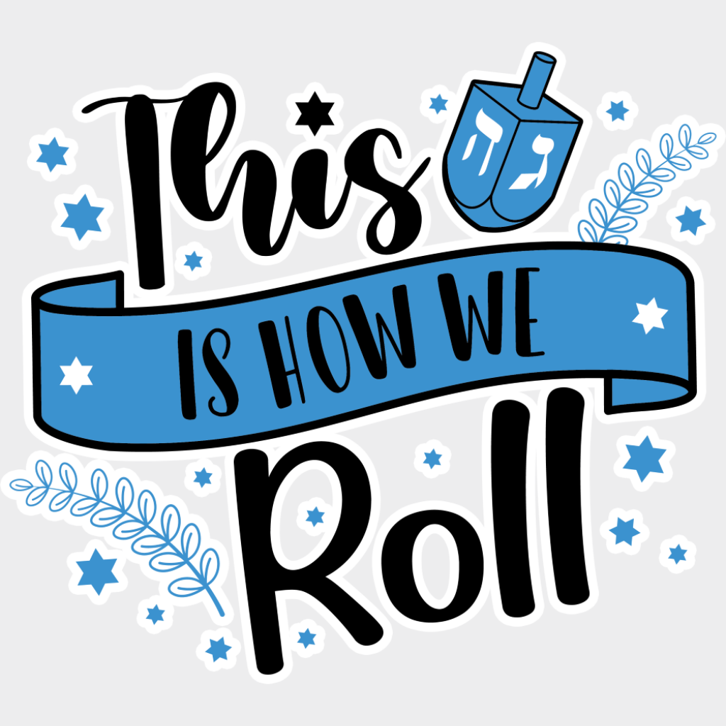 This Is How We Roll - Hanukkah DTF Transfer Adult Unisex - S & M (10’’) / Light Color Design (See Imaging)