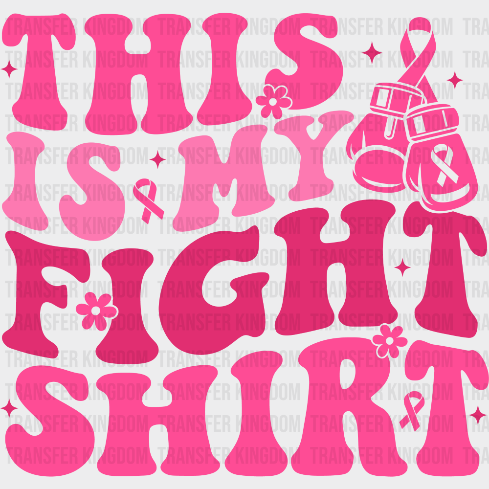 This Is My Fight Shirt Breast Cancer DTF Transfer