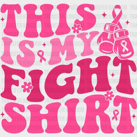 This Is My Fight Shirt Breast Cancer DTF Transfer