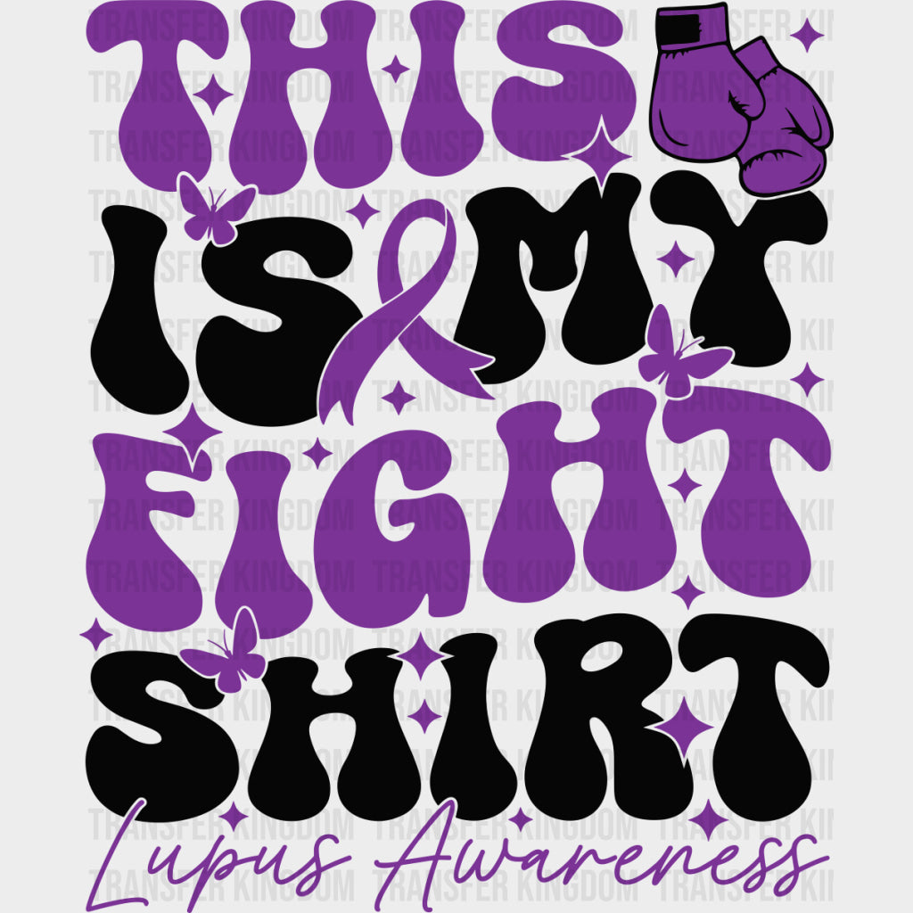 This Is My Fight Shirt - Lupus DTF Transfers - Adult Unisex - S & M (10’’) / Dark Color Design (See Imaging)