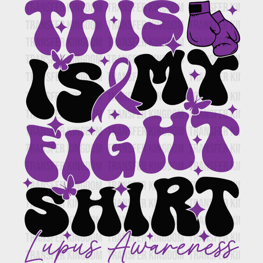 This Is My Fight Shirt - Lupus DTF Transfers - Adult Unisex - S & M (10’’) / Dark Color Design (See Imaging)