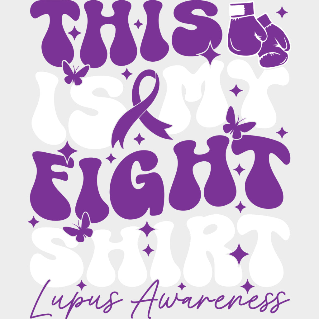 This Is My Fight Shirt - Lupus DTF Transfers - Adult Unisex - S & M (10’’) / Light Color Design (See Imaging)