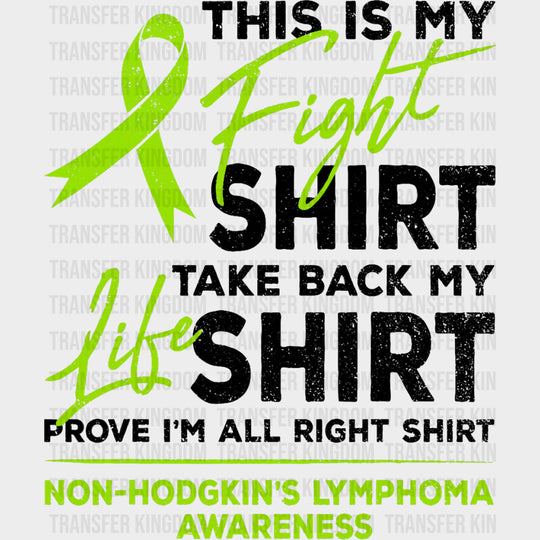 This Is My Fight Shirt, Take Back My Life Shirt, Prove I'm All Right Shirt - Lymphoma DTF Transfers transfer-kingdom Dark Color Design (See Imaging)