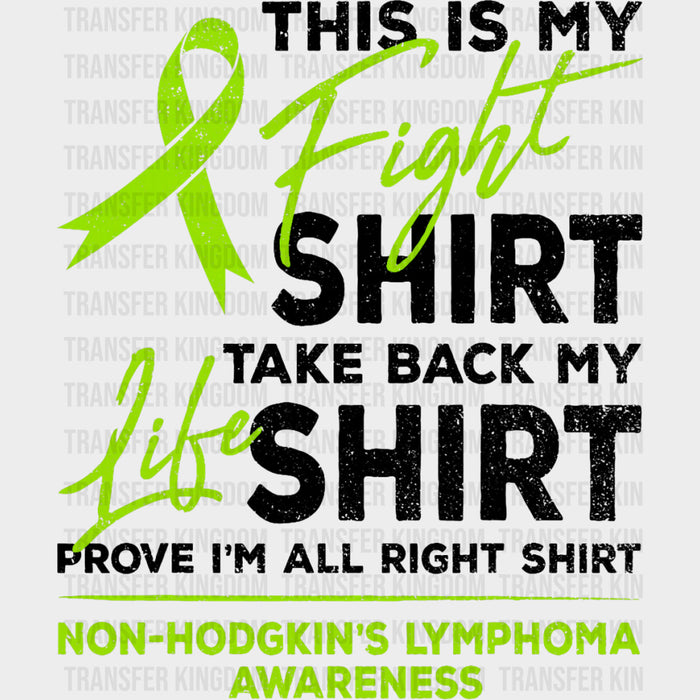 This Is My Fight Shirt, Take Back My Life Shirt, Prove I'm All Right Shirt - Lymphoma DTF Transfers
