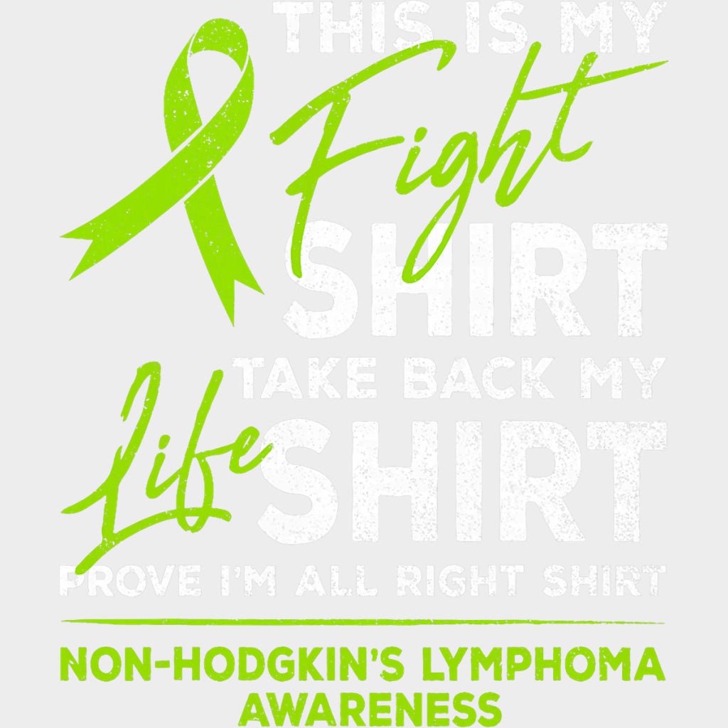 This Is My Fight Shirt, Take Back My Life Shirt, Prove I'm All Right Shirt - Lymphoma DTF Transfers transfer-kingdom Light Color Design (See Imaging)