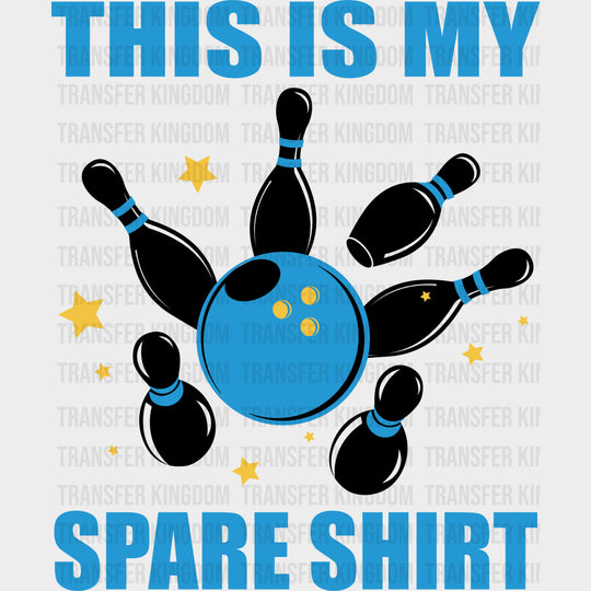 This Is My Spare Shirt - Bowling DTF Transfers Adult Unisex - S & M (10’’) / Dark Color Design (See Imaging)