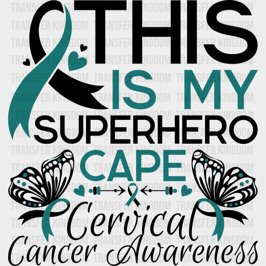 This Is My Superhero Cape - Cervical Cancer DTF Transfers - Adult Unisex - S & M (10’’) / Dark Color Design (See