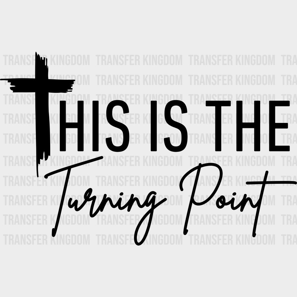 This Is The Turning Point - Faith DTF Transfer Adult – S & M (10’’) / Dark Color Design (See Imaging)