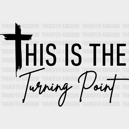 This Is The Turning Point - Faith DTF Transfer Adult – S & M (10’’) / Dark Color Design (See Imaging)