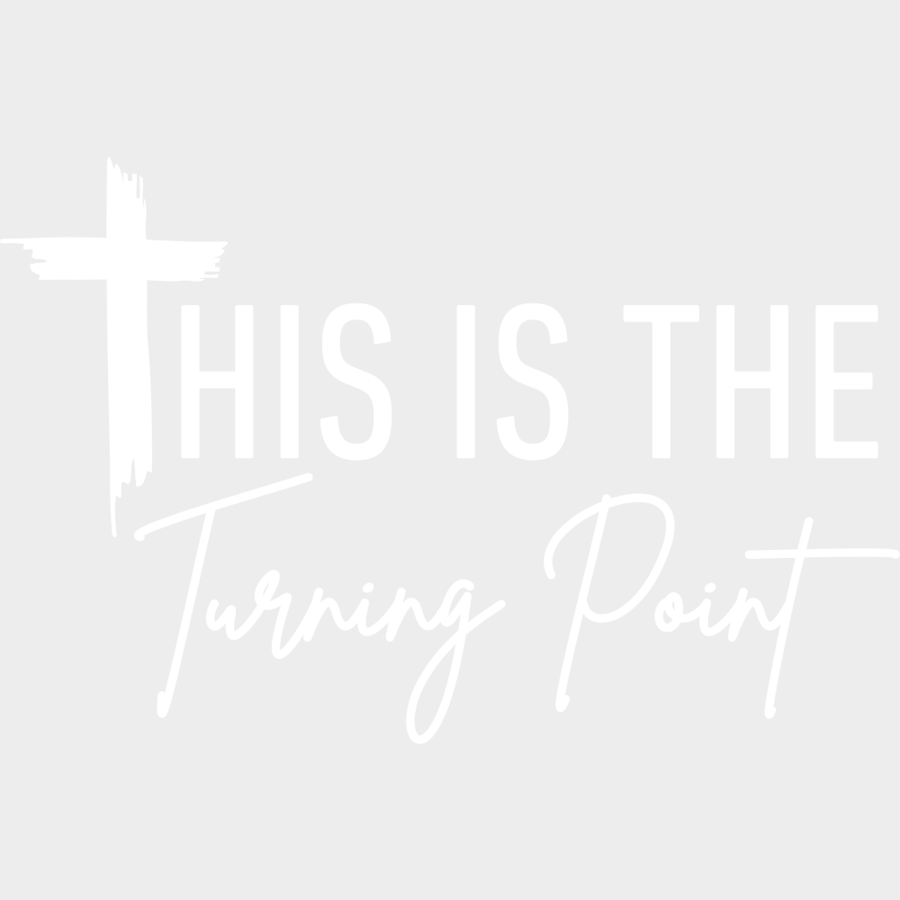 This Is The Turning Point - Faith DTF Transfer Adult – S & M (10’’) / Light Color Design (See Imaging)