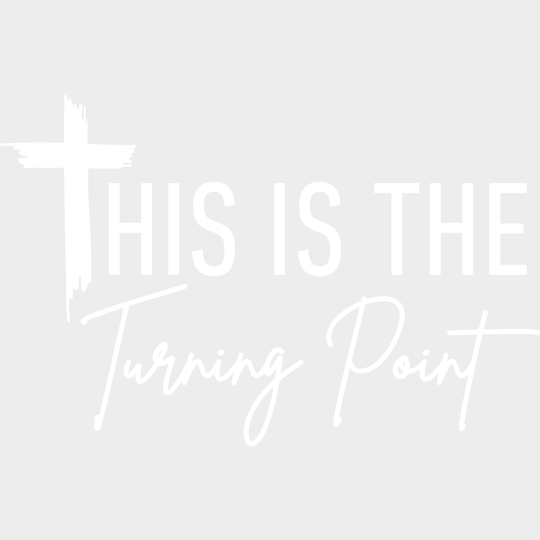 This Is The Turning Point - Faith DTF Transfer Adult – S & M (10’’) / Light Color Design (See Imaging)