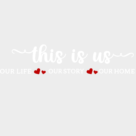 This Is Us, Our Life, Our Story, Our Home - Family DTF Transfers transfer-kingdom Light Color Design (See Imaging)