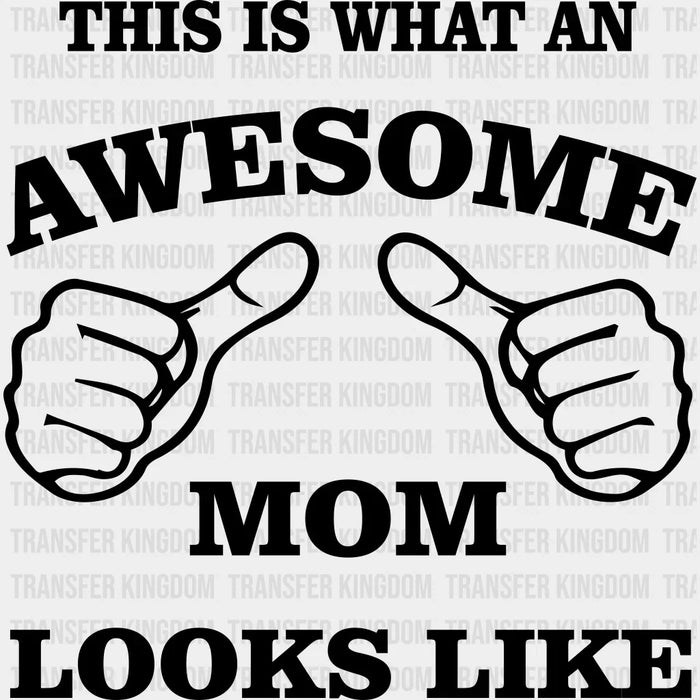 This Is What An Awesome Mom Looks Like - Cool Mom - Mother's Day - Strong Mama - Design - Mother's Day DTF heat transfer