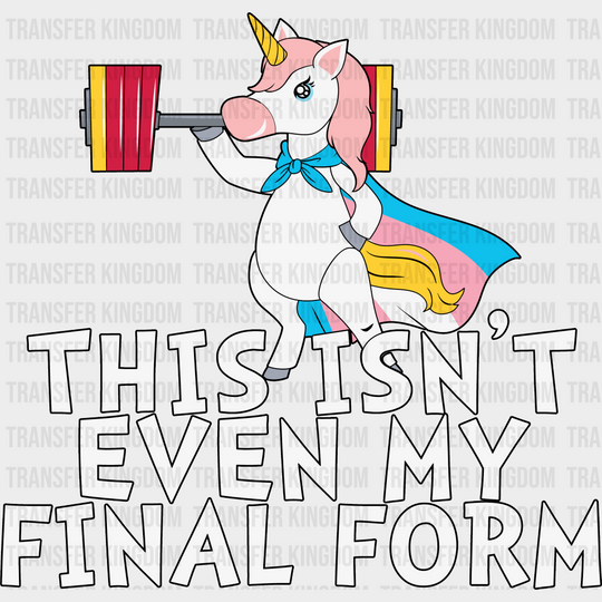 This Isn’t Even My Final Form - Transgender Iron On Dtf Transfer Unisex S & M (10’’) / Dark