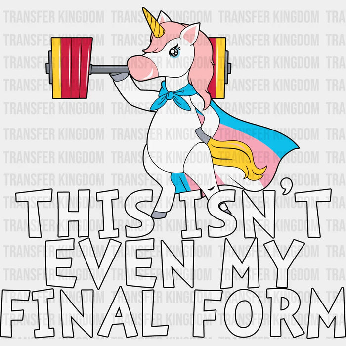 This Isn't Even My Final Form - Transgender Iron On DTF Transfer