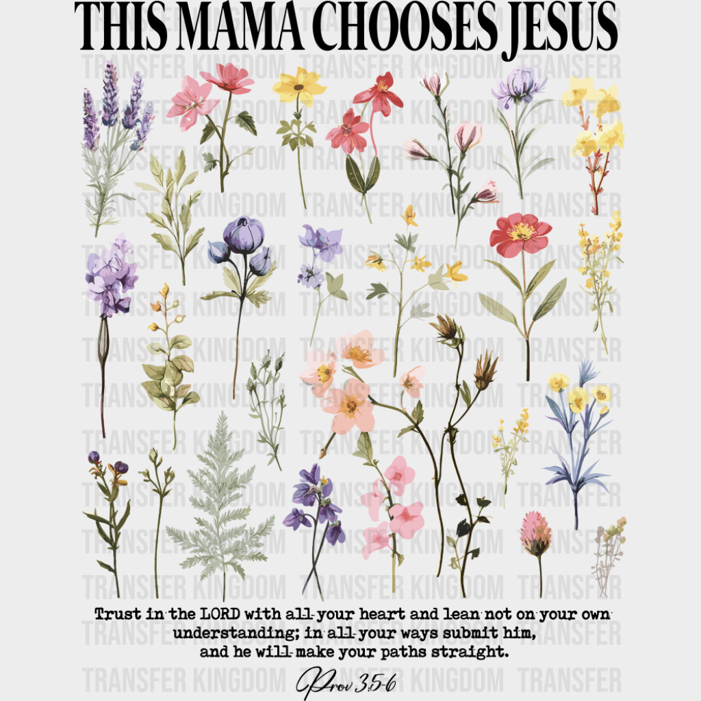 This Mama Chooses Jesus Flowers - Christianity DTF Transfer Adult Unisex - S & M (10’’) / Dark Color Design (See