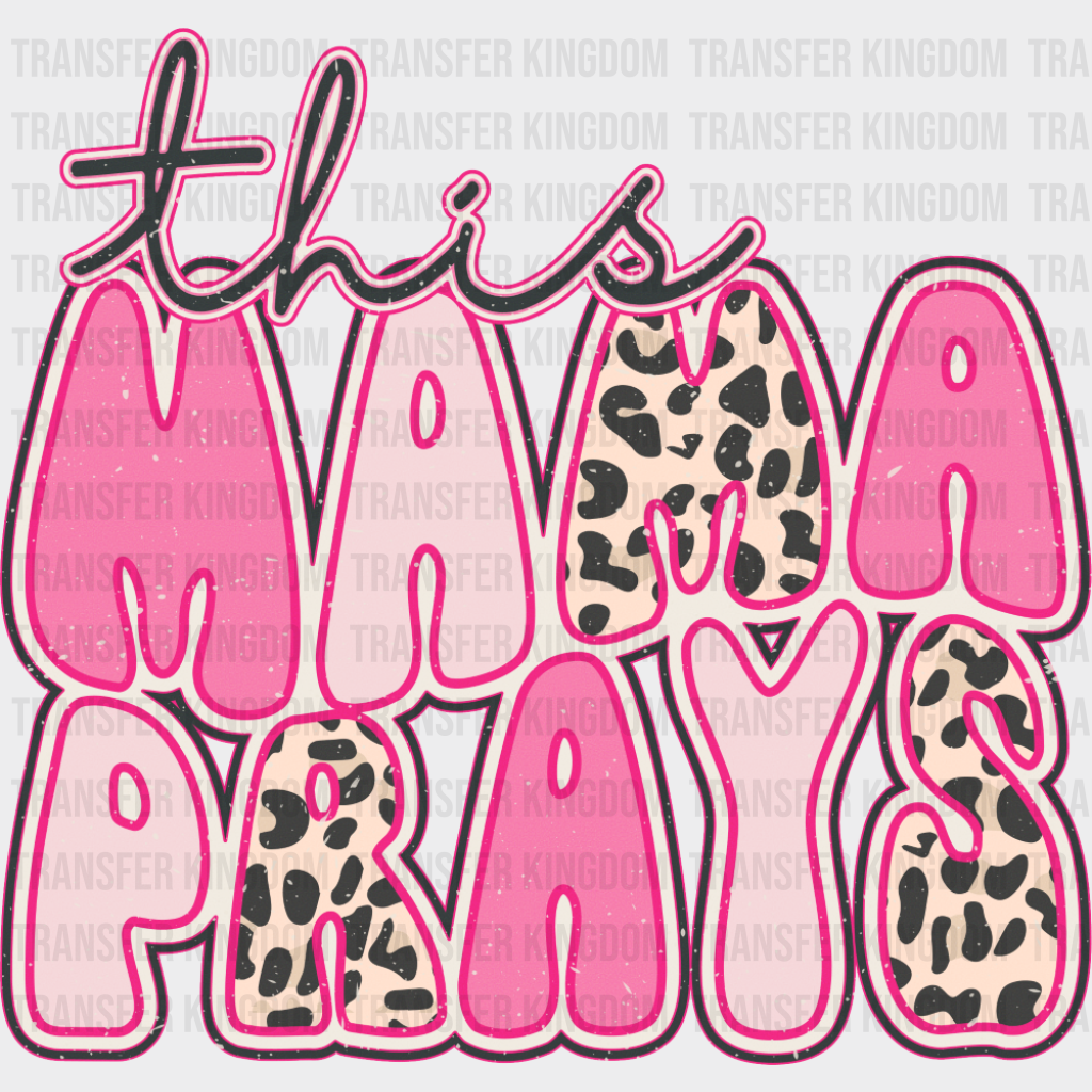 This Mama Prays Pink - Mother’s Day DTF Transfer