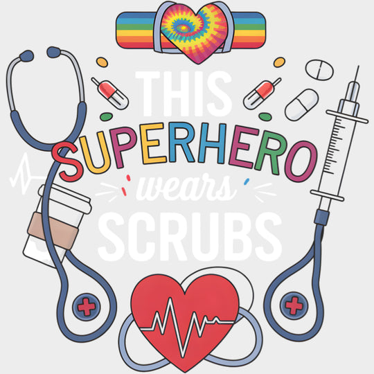 This Superhero Wears Scrubs Rainbow - Nurse DTF Transfers Adult Unisex - S & M (10’’) / Light Color Design (See Imaging)