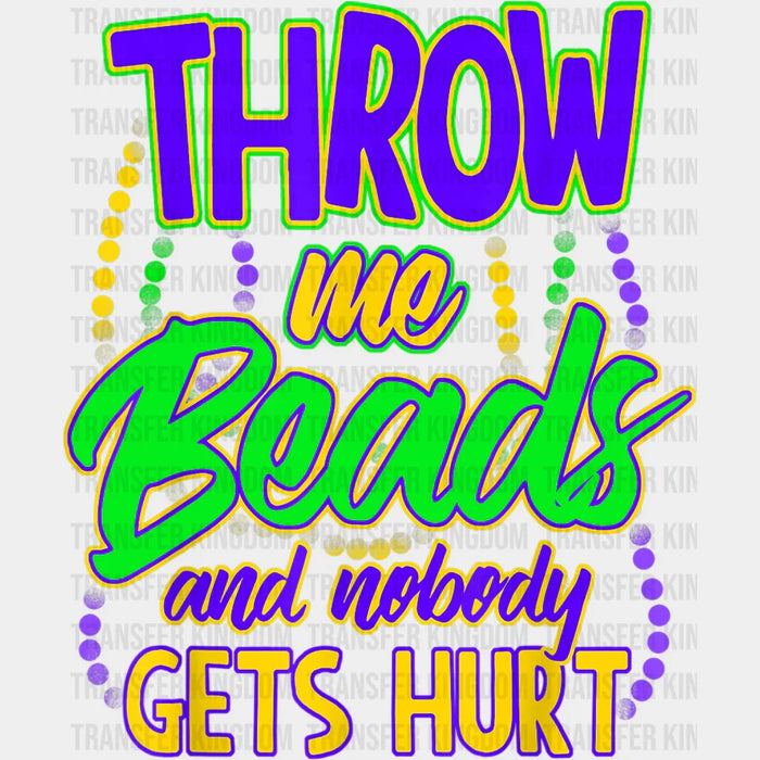 Throw Me Beads And Nobody Gets Hurt Mardi Gras Design- Mardi Gras DTF heat transfer