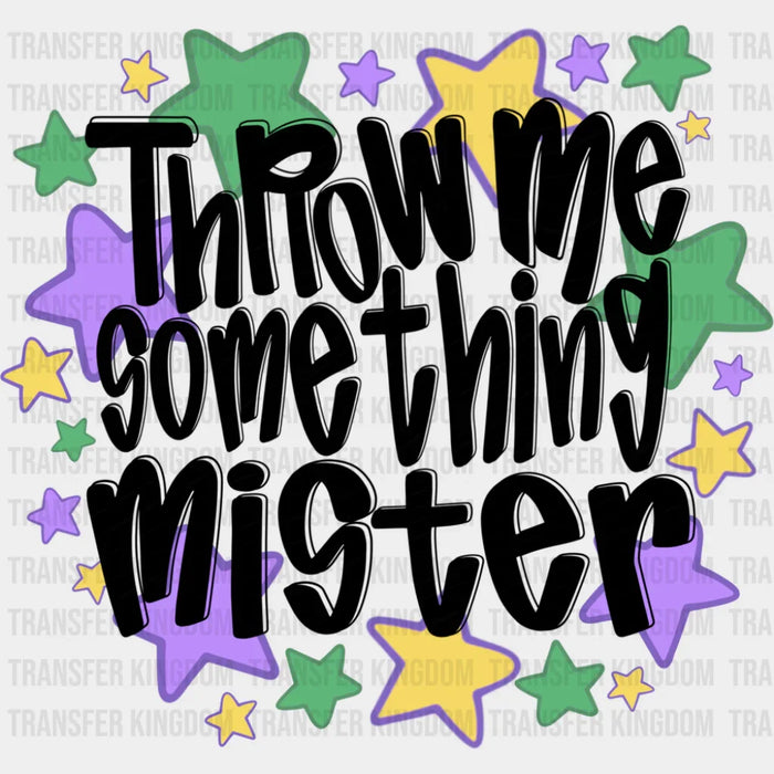 Throw Me Something Mister B&W - Mardi Gras DTF Transfer