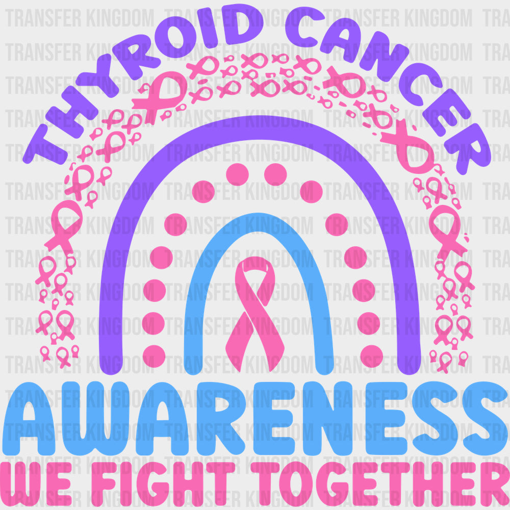 Thyroid Cancer Awareness We Fight Together - Thyroid Cancer DTF Transfers