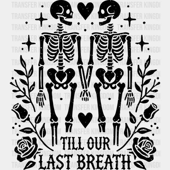 Till Our Last Breath Skeleton Design - Anniversary DTF Transfer