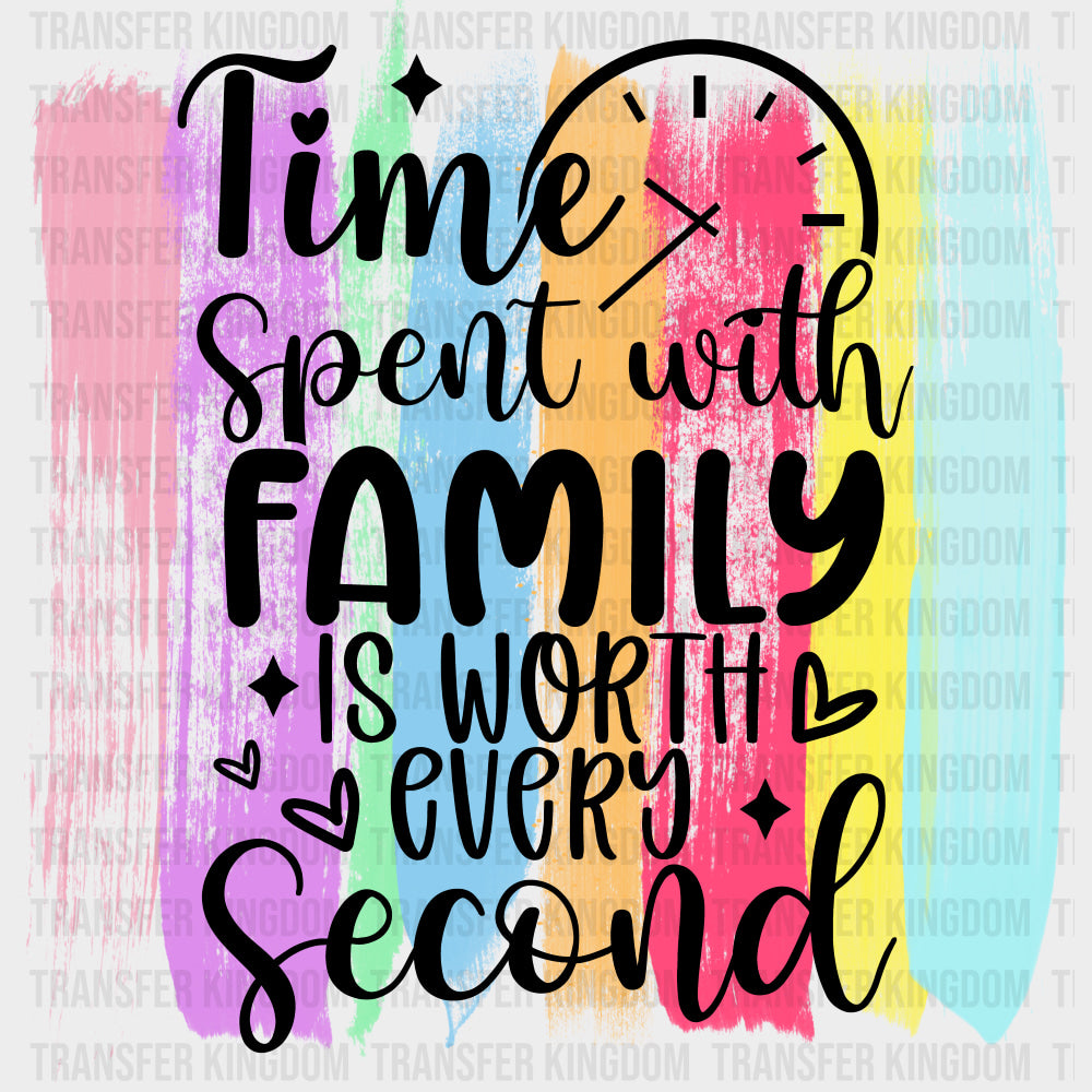 Time Spent With Family Is Worth Every Second - Family DTF Transfers Adult Unisex - S & M (10’’) / Dark Color Design