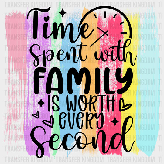 Time Spent With Family Is Worth Every Second - Family DTF Transfers Adult Unisex - S & M (10’’) / Dark Color Design