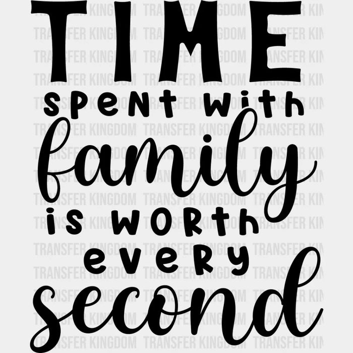 Time Spent With Family - Family Reunion DTF heat transfer