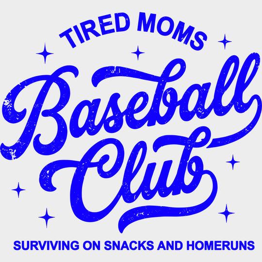 Tired Moms Baseball Club - Funny DTF Transfers - Adult Unisex - S & M (10’’) / Blue Color Design (See Imaging)