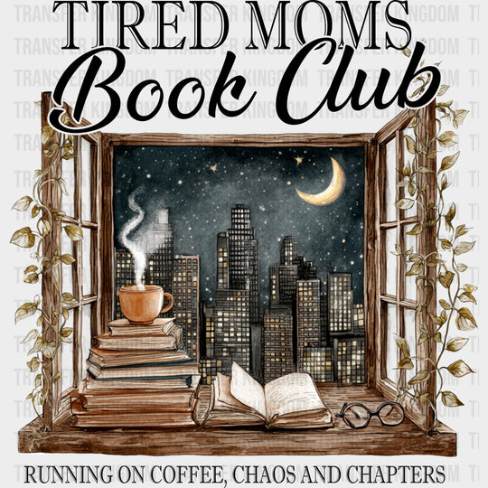 Tired Moms Book Club - Reading DTF Transfers Adult Unisex - S & M (10’’) / Dark Color Design (See Imaging)