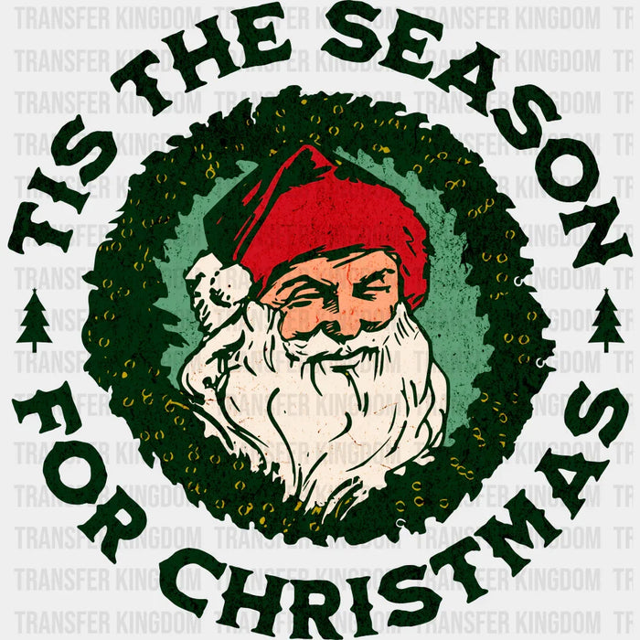 Tis The Season For Christmas - Christmas DTF Transfer