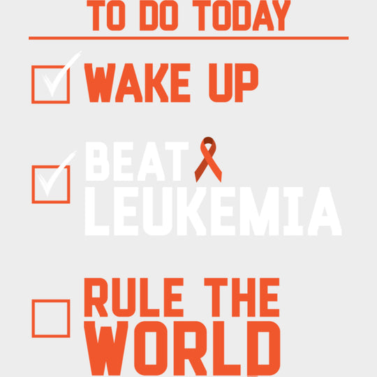 To Do Today Wake Up Beat Leukemia - Leukemia DTF Transfers Adult Unisex - S & M (10’’) / Light Color Design (See