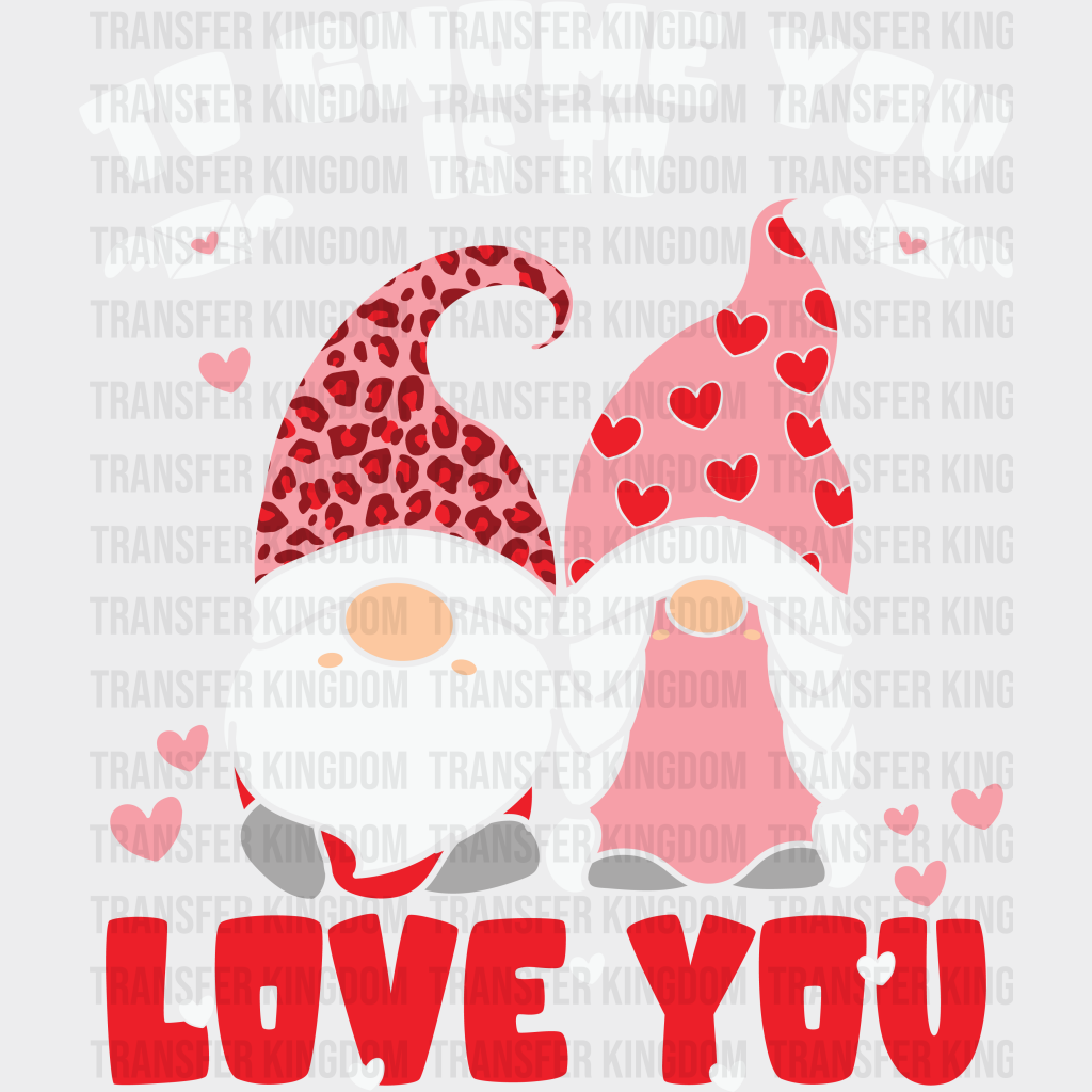 TO GNOME YOU IS TO LOVE YOU - DTF heat transfer - transfer-kingdom