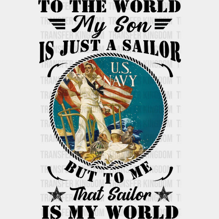 To The World My Son Is Just A Sailor - Military DTF Transfer