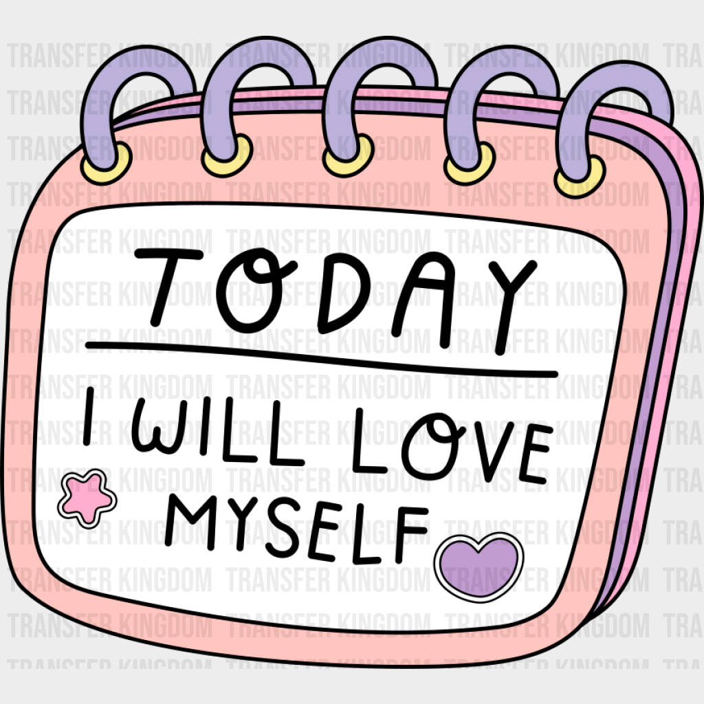 Today I Will Love Myself - Mental Health DTF Transfer