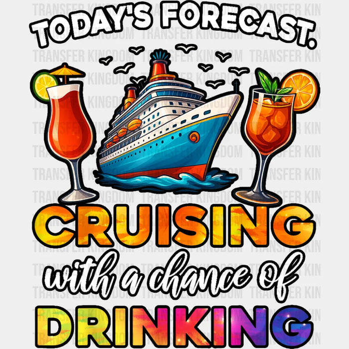 Today's Forecast Cruising With Drinking - Vacation DTF Transfer