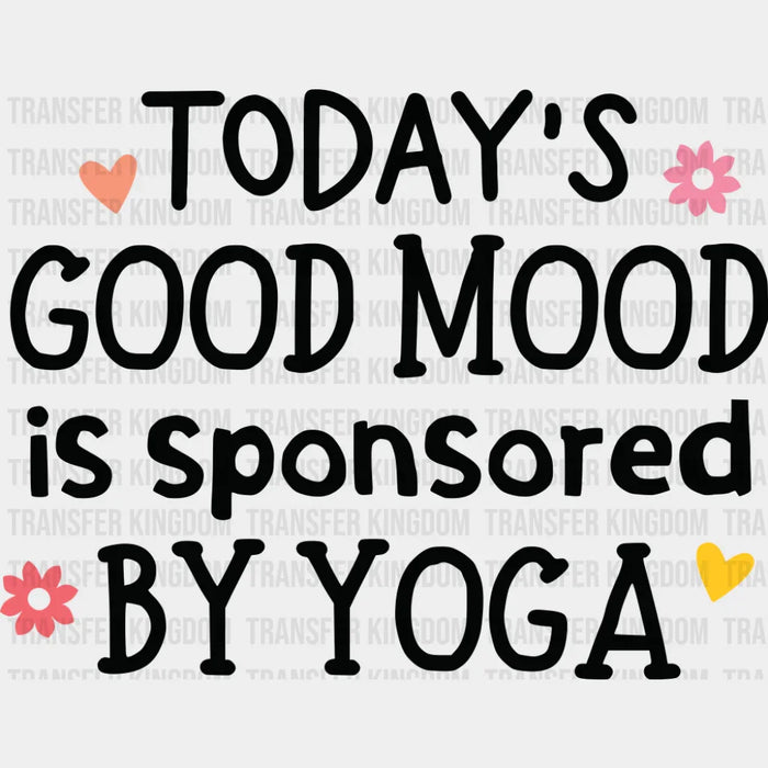 Today's Good Mood Is Sponsored By Yoga - Yoga DTF Transfer