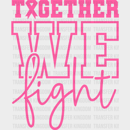 Together We Fight - Breast Cancer DTF Transfers