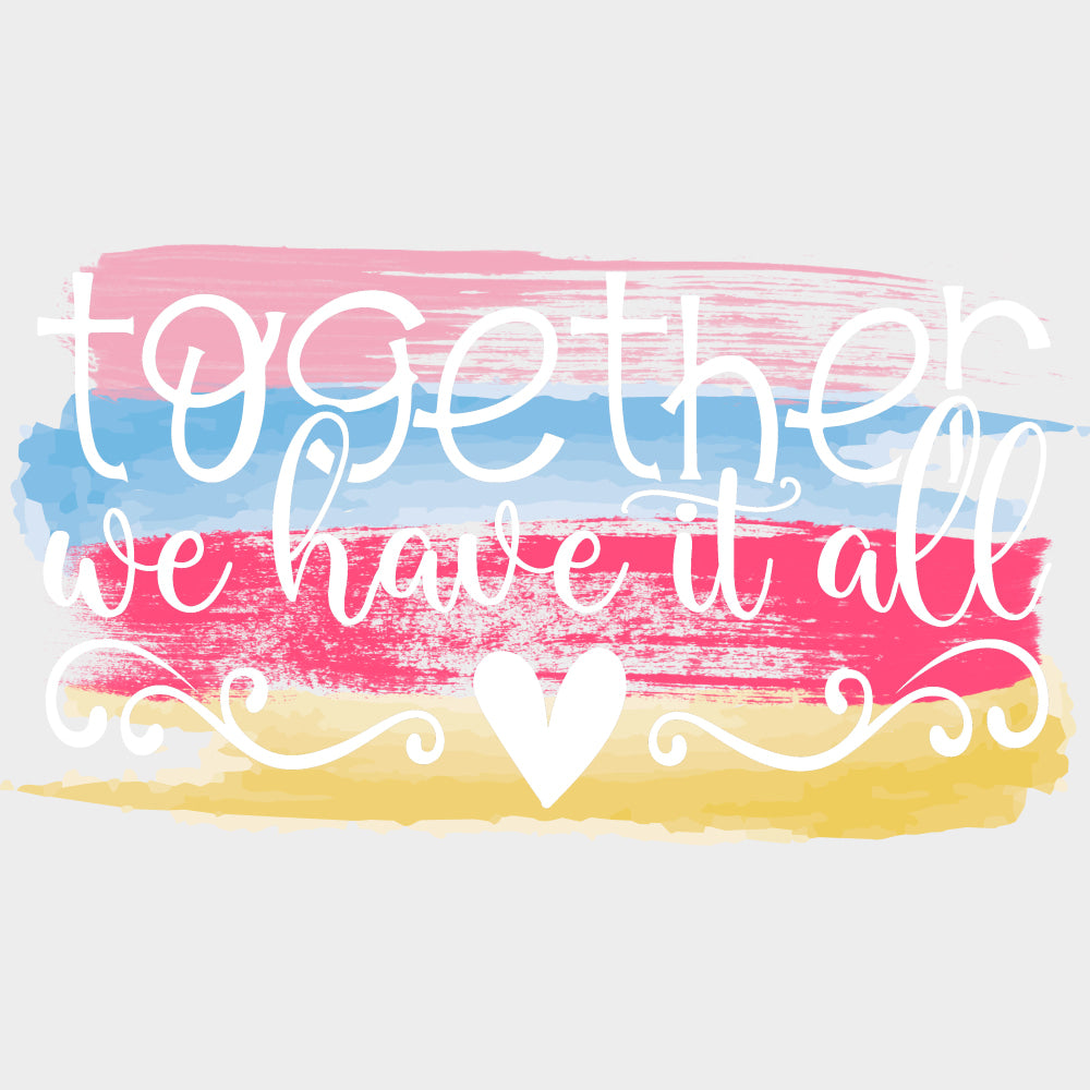 Together We Have It All - Family DTF Transfers Adult Unisex - S & M (10’’) / Light Color Design (See Imaging)