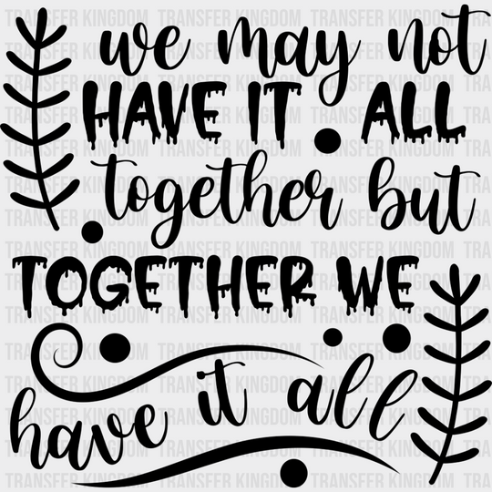 Together We Have It All - Family Reunion Dtf Heat Transfer Unisex S & M (10’’) / Dark Color