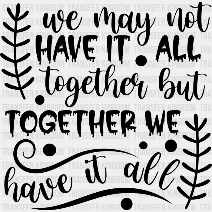 Together We Have It All - Family Reunion DTF heat transfer