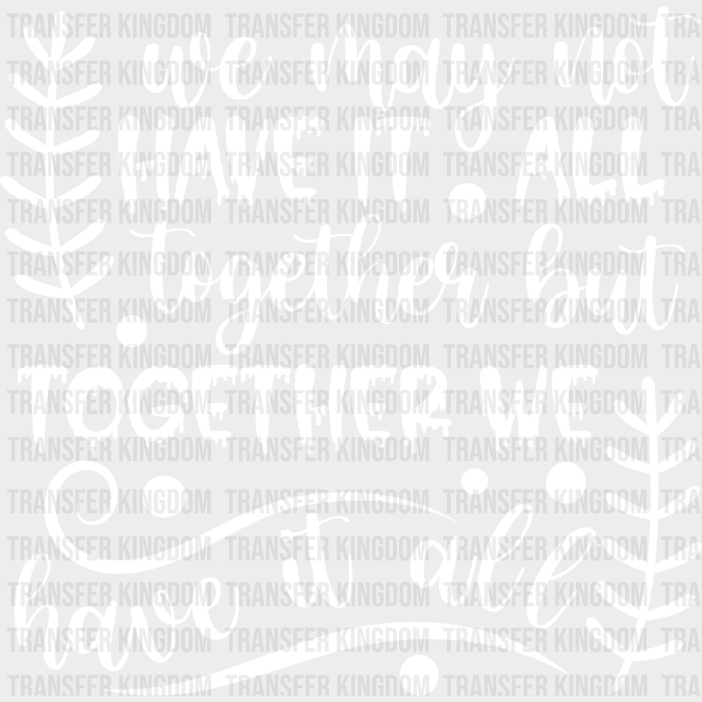 Together We Have It All - Family Reunion Dtf Heat Transfer Unisex S & M (10’’) / Light Color