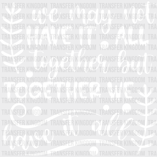 Together We Have It All - Family Reunion Dtf Heat Transfer Unisex S & M (10’’) / Light Color