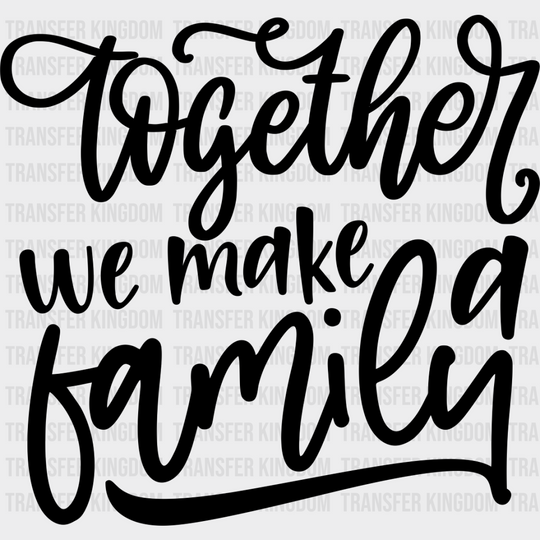 Together We Make A Family - Reunion Dtf Heat Transfer Unisex S & M (10’’) / Dark Color Design