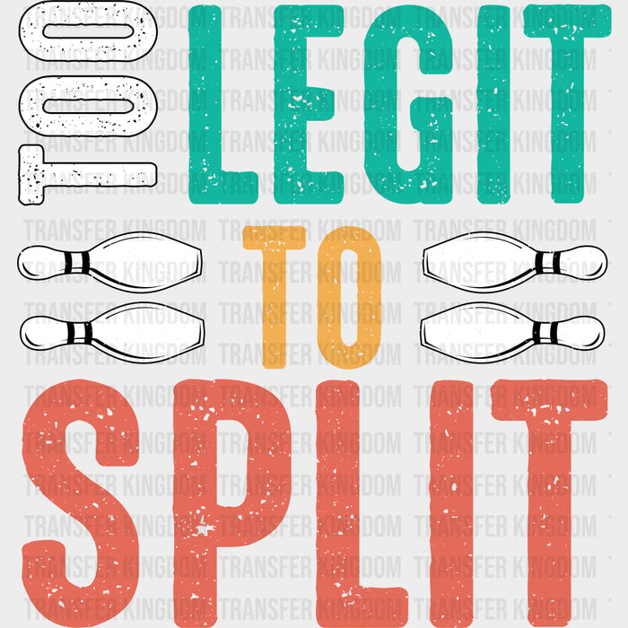 Too Legit To Split B&W - Bowling DTF Transfers